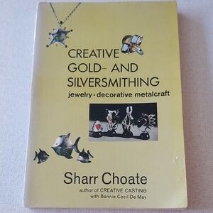 Sharr Choate Author Creative Gold and Silversmithing Book W Bonnie Cecil De May